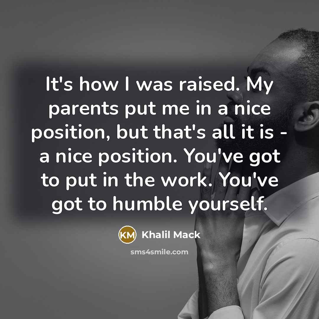 “It's how I was raised. My parents put me in…” quote by Khalil Mack