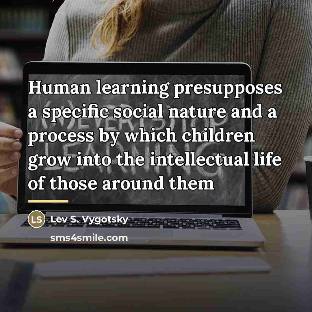 “Human learning presupposes a specific social nature and a process…” quote by Lev S. Vygotsky