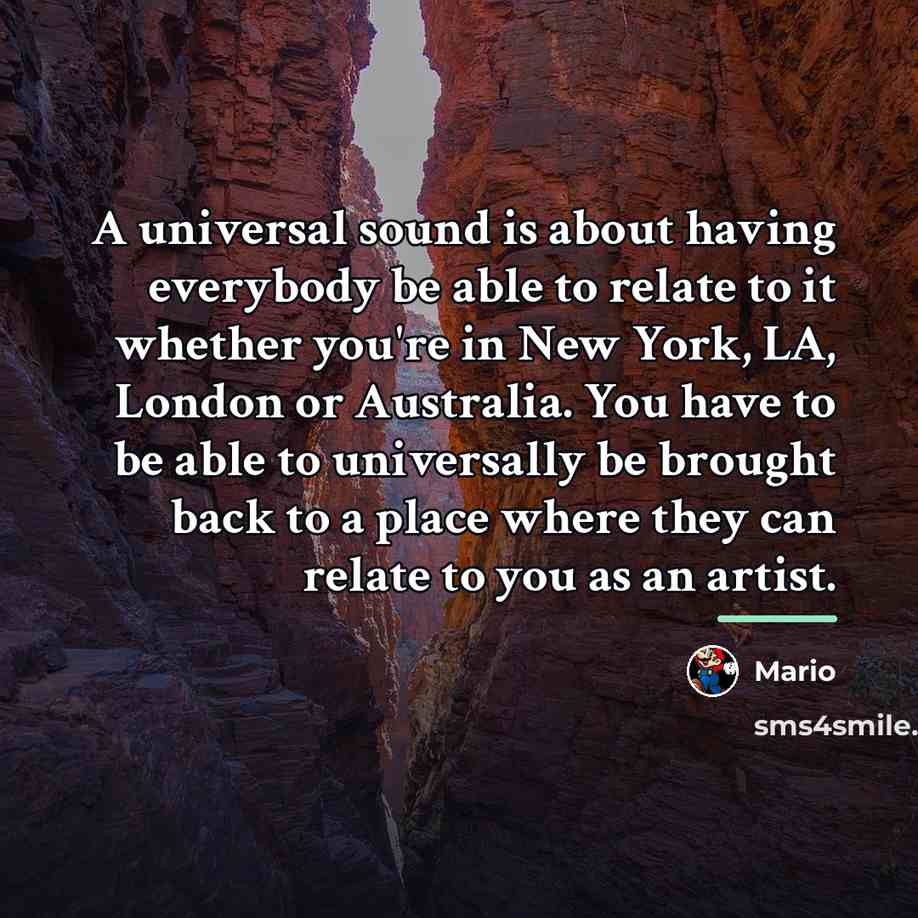 “A universal sound is about having everybody be able to…” quote by Mario