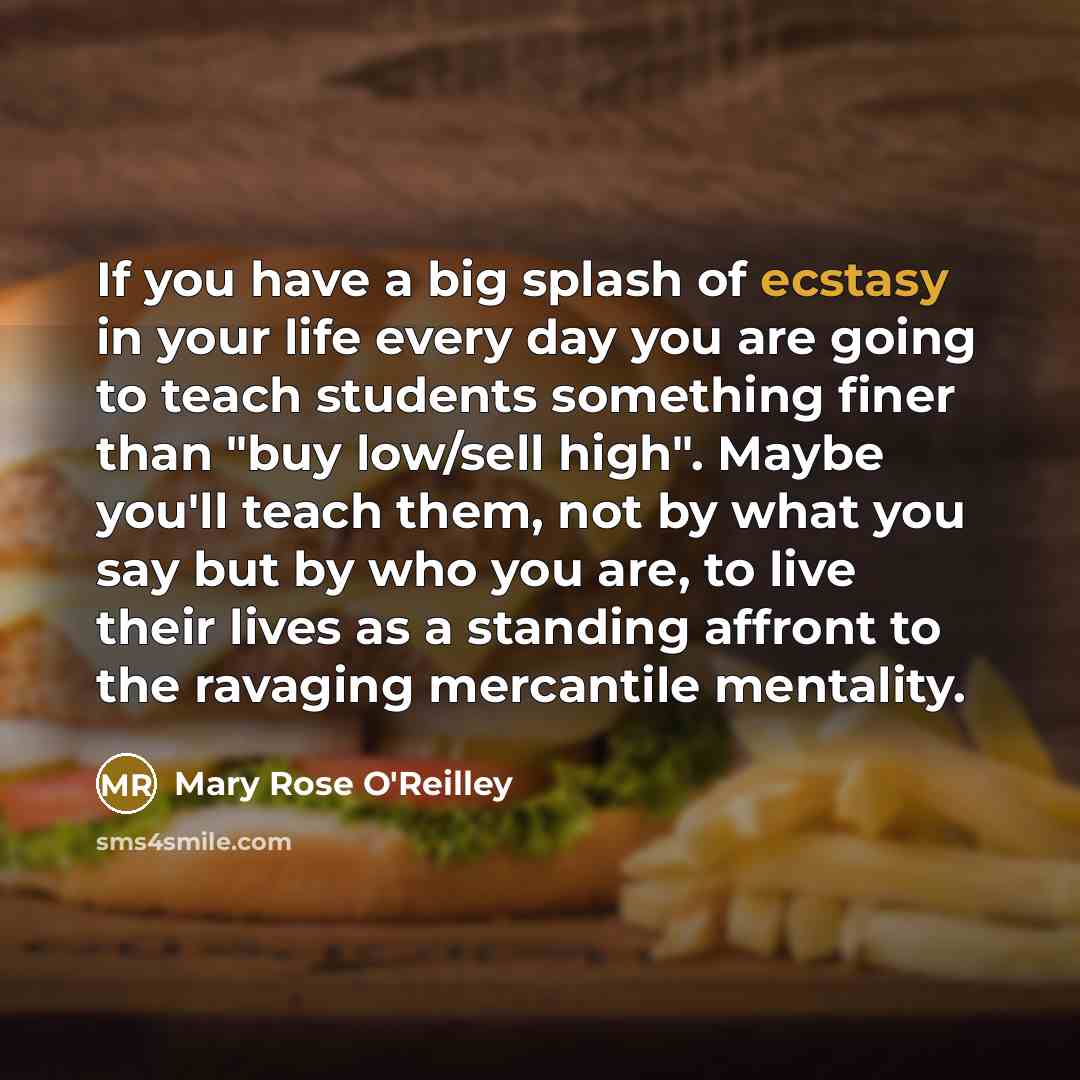 “If you have a big splash of ecstasy in your…” quote by Mary Rose O'Reilley
