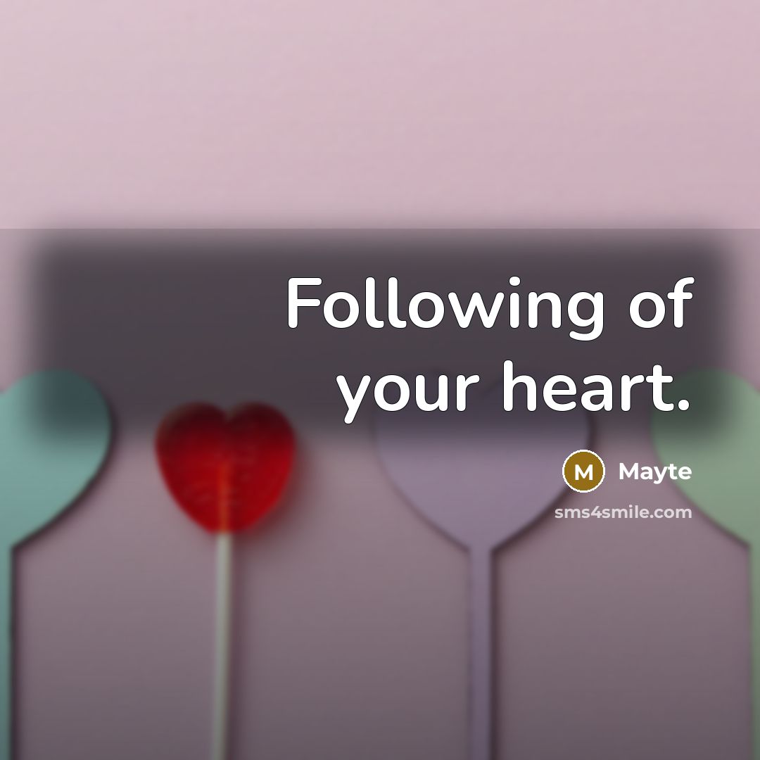“Following of your heart.” quote by Mayte