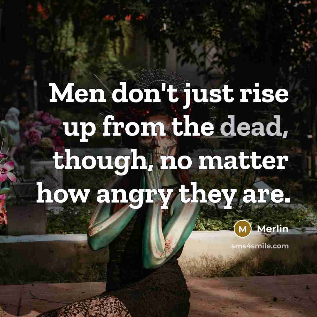 “Men don't just rise up from the dead, though, no…” quote by Merlin