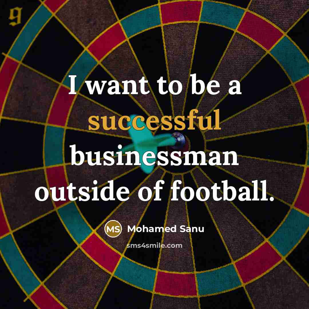 “I want to be a successful businessman outside of football.…” quote by Mohamed Sanu