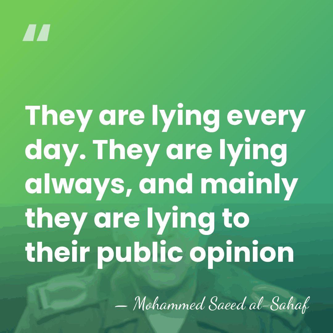 They are lying every day. They are lying always, and mainly they&hellip; - Mohammed Saeed al-Sahaf