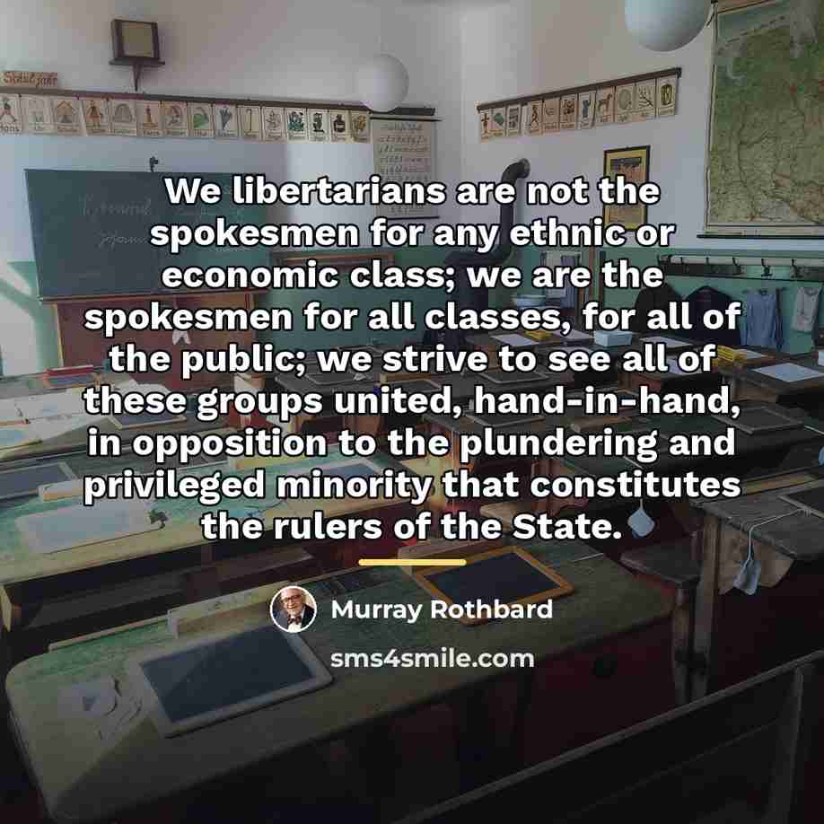“We libertarians are not the spokesmen for any ethnic or…” quote by Murray Rothbard