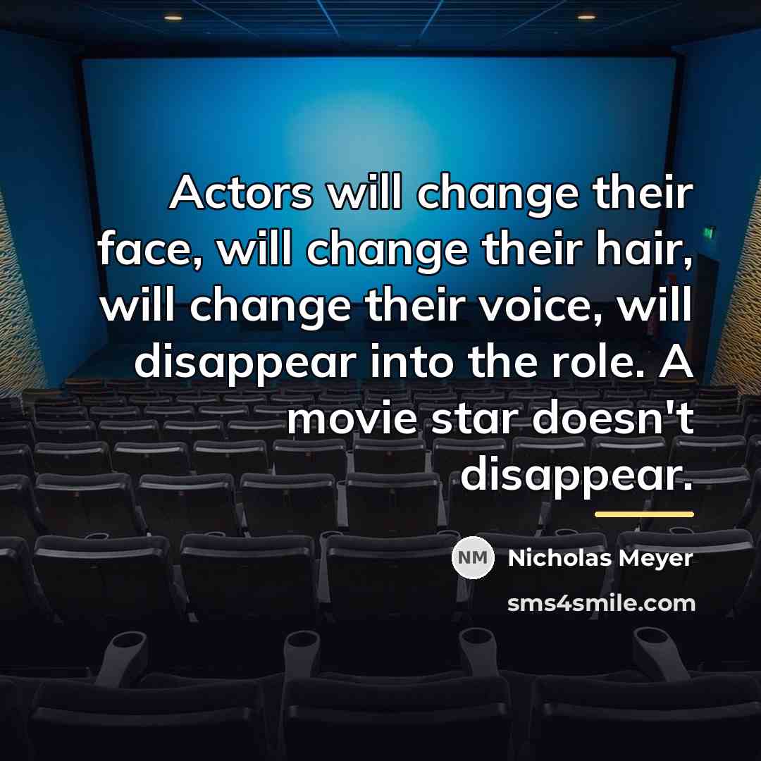 “Actors will change their face, will change their hair, will…” quote by Nicholas Meyer