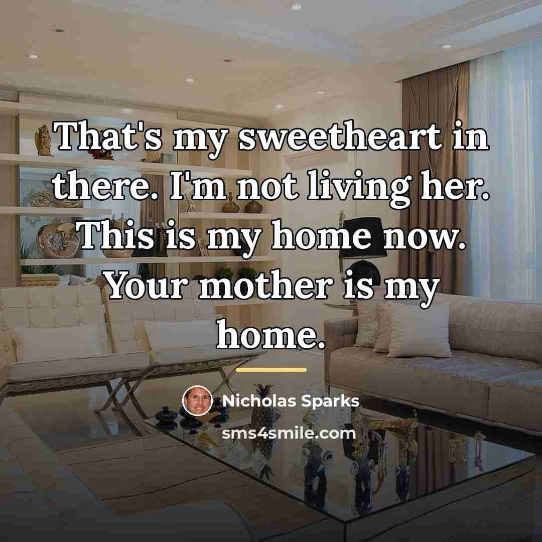 “That's my sweetheart in there. I'm not living her. This…” quote by Nicholas Sparks
