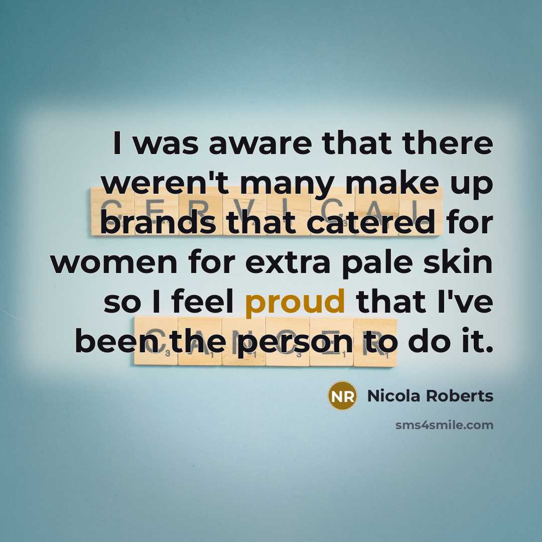 “I was aware that there weren't many make up brands…” quote by Nicola Roberts