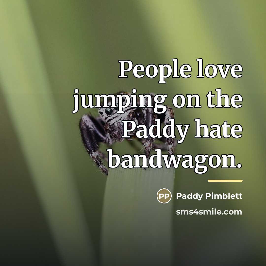 “People love jumping on the Paddy hate bandwagon.…” quote by Paddy Pimblett