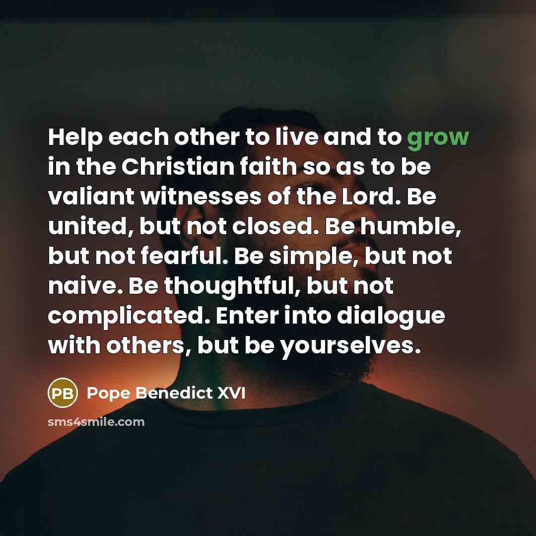 “Help each other to live and to grow in the…” quote by Pope Benedict XVI