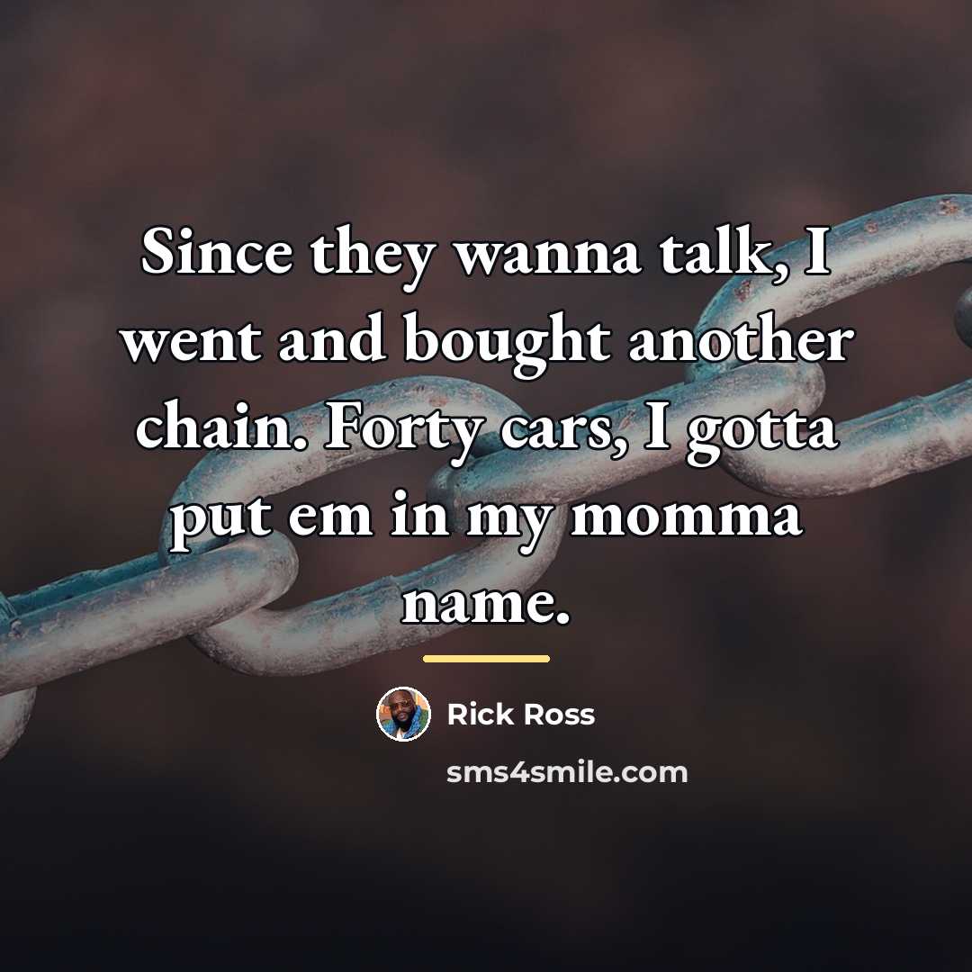 “Since they wanna talk, I went and bought another chain.…” quote by Rick Ross