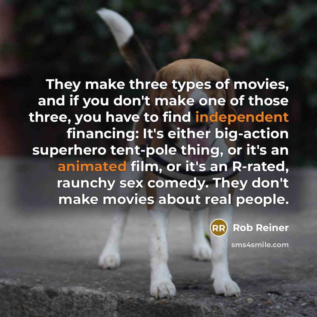 “They make three types of movies, and if you don't…” quote by Rob Reiner