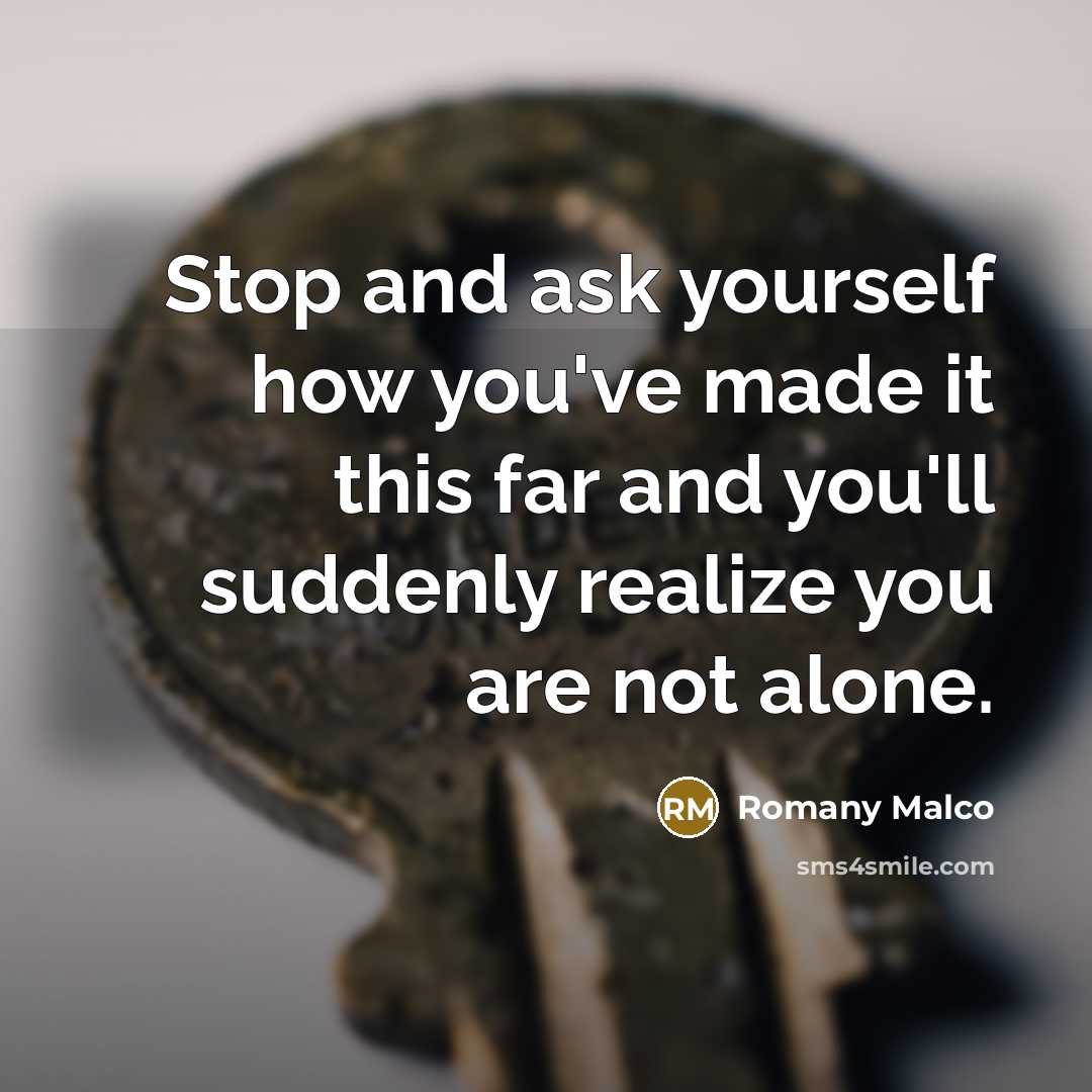 “Stop and ask yourself how you've made it this far…” quote by Romany Malco