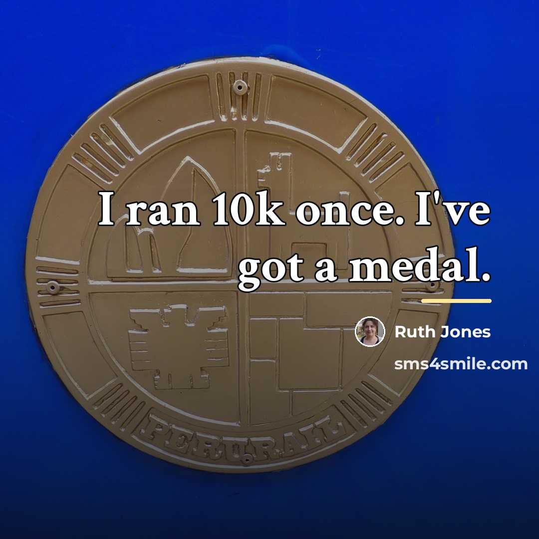 “I ran 10k once. I've got a medal.…” quote by Ruth Jones
