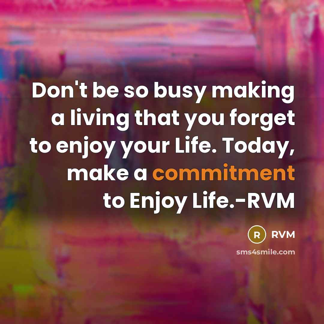 “Don't be so busy making a living that you forget…” quote by RVM
