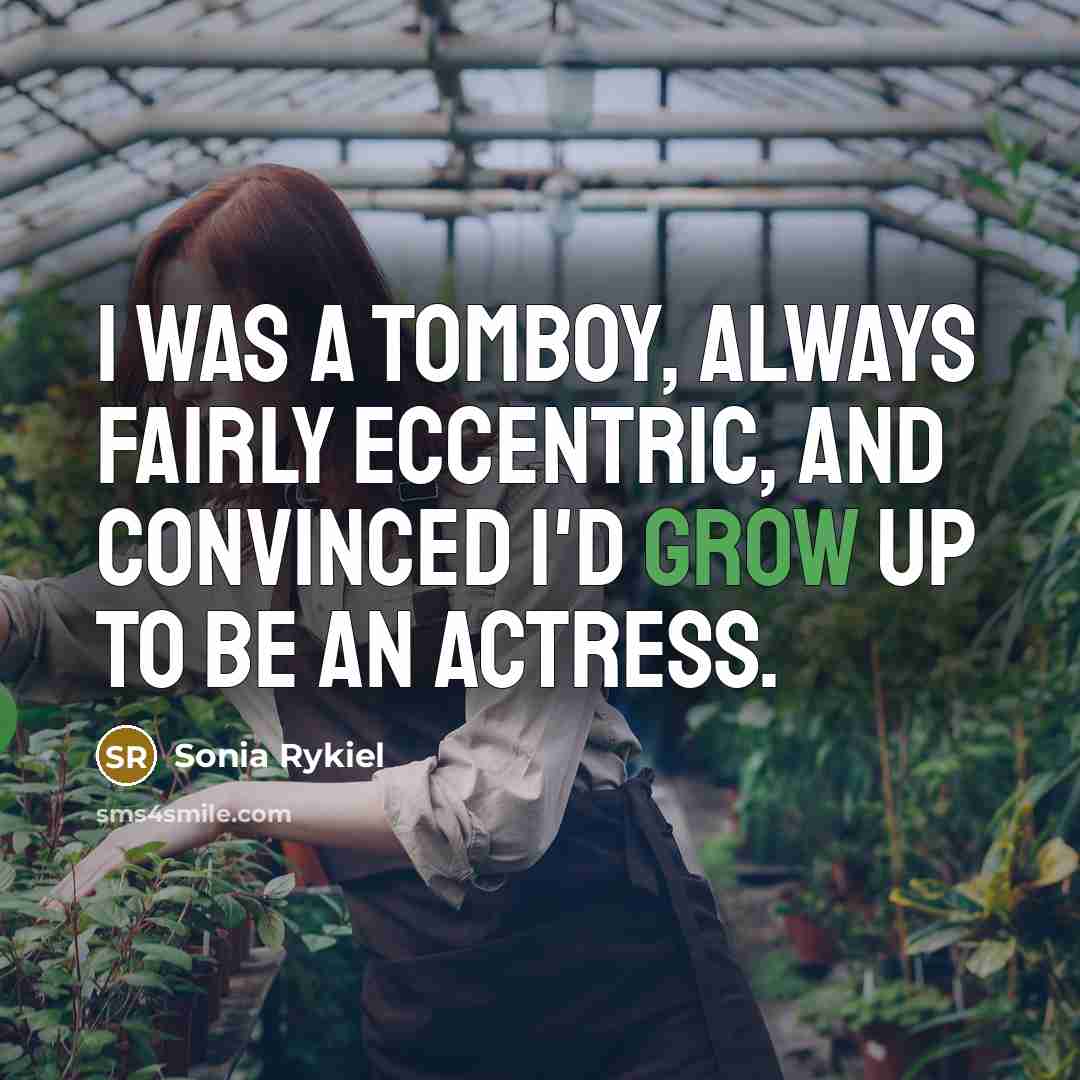 “I was a tomboy, always fairly eccentric, and convinced I'd…” quote by Sonia Rykiel