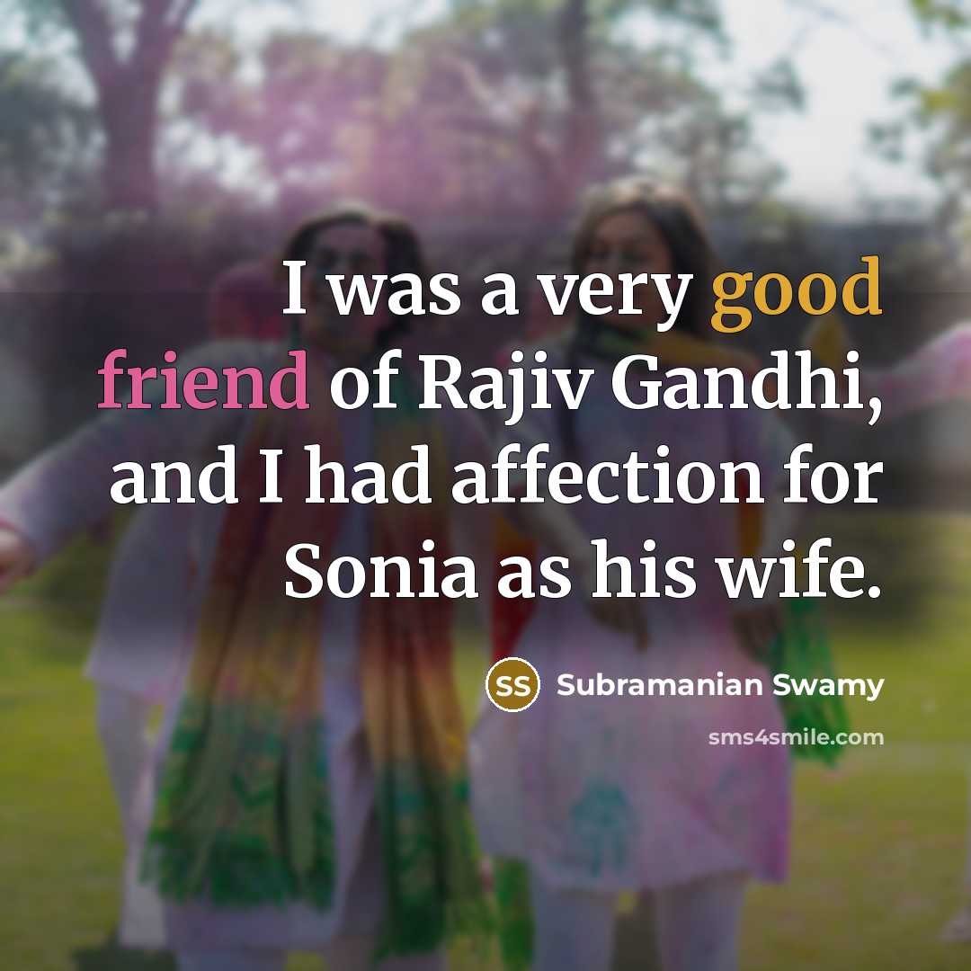 “I was a very good friend of Rajiv Gandhi, and…” quote by Subramanian Swamy