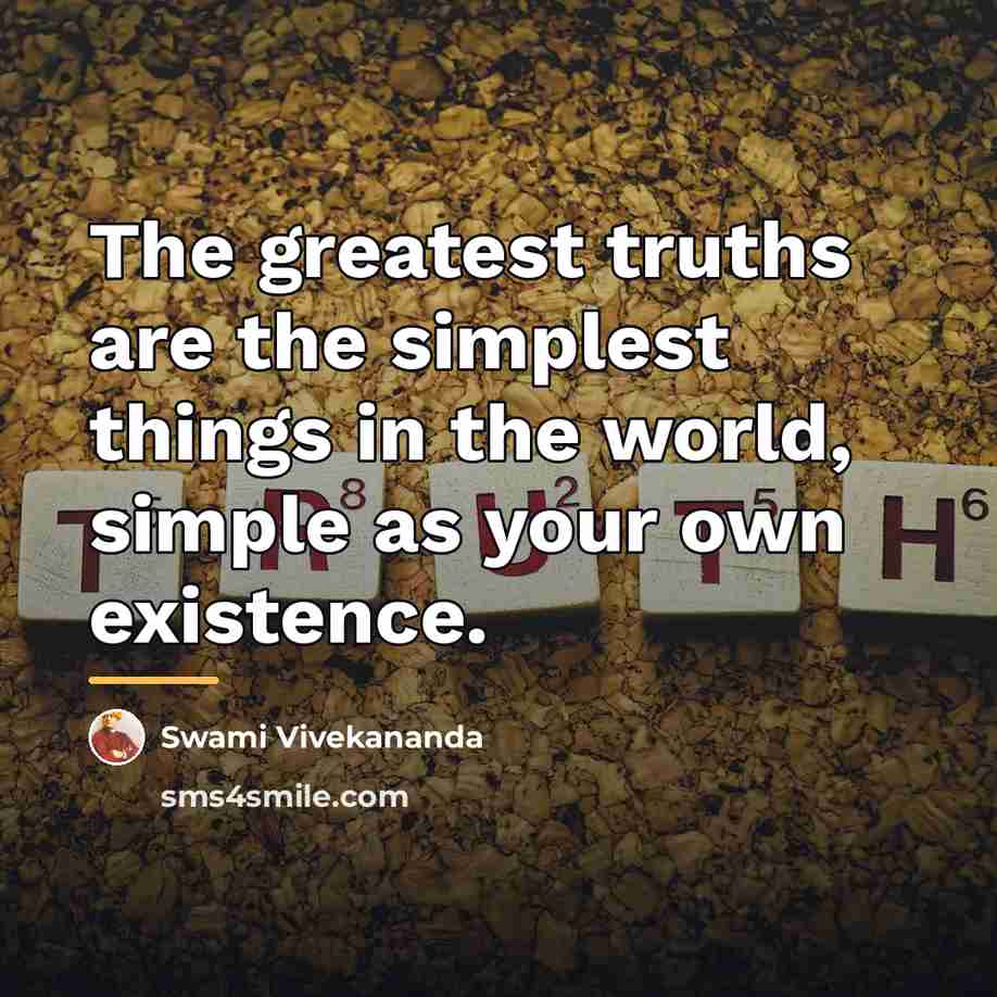 “The greatest truths are the simplest things in the world,…” quote by Swami Vivekananda