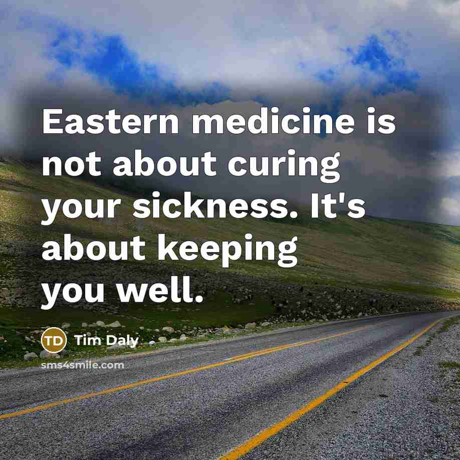 “Eastern medicine is not about curing your sickness. It's about…” quote by Tim Daly
