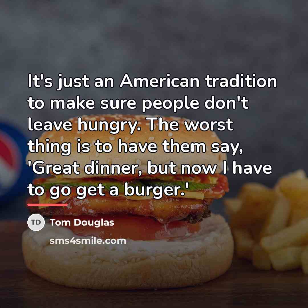 “It's just an American tradition to make sure people don't…” quote by Tom Douglas