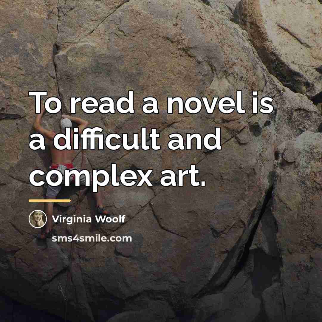 “To read a novel is a difficult and complex art.…” quote by Virginia Woolf