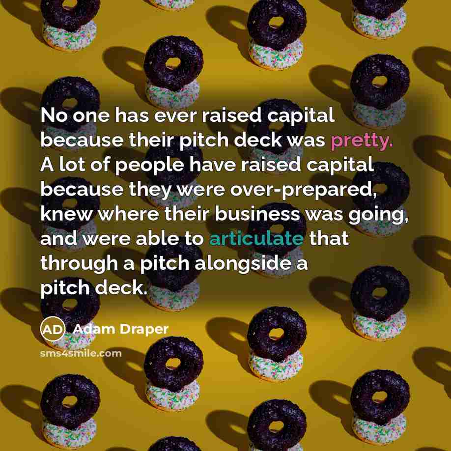 “No one has ever raised capital because their pitch deck…” quote by Adam Draper