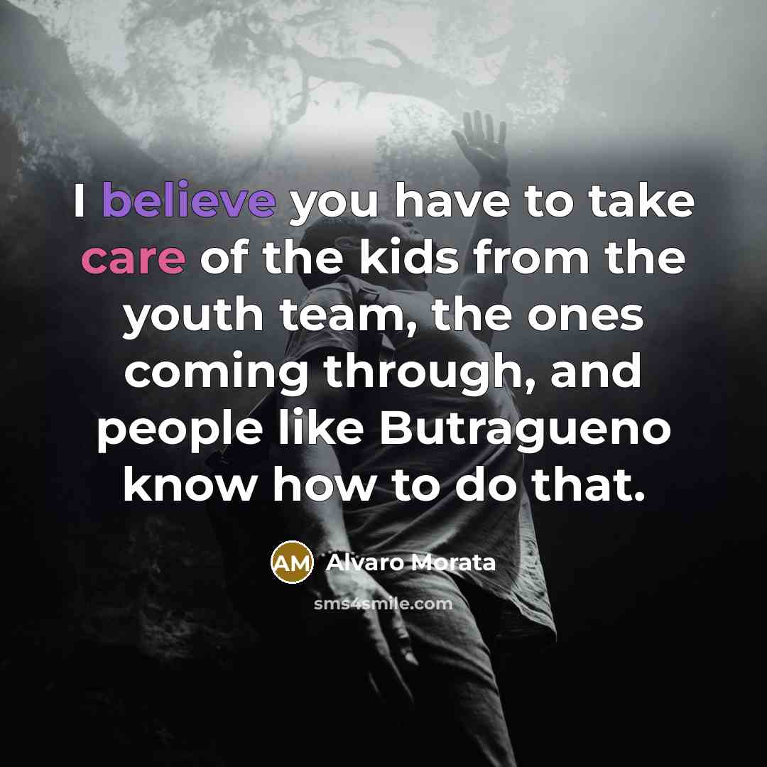 “I believe you have to take care of the kids…” quote by Alvaro Morata