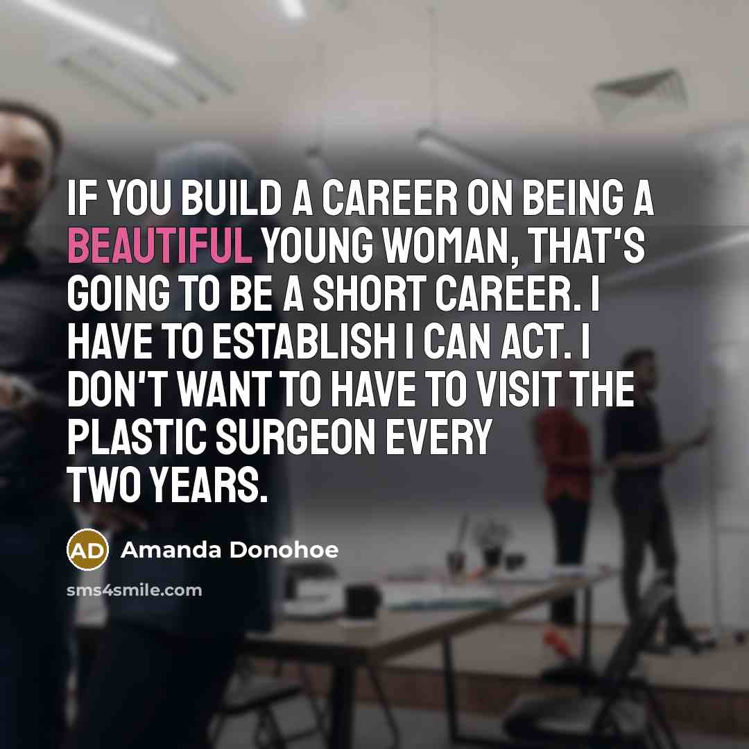 “If you build a career on being a beautiful young…” quote by Amanda Donohoe