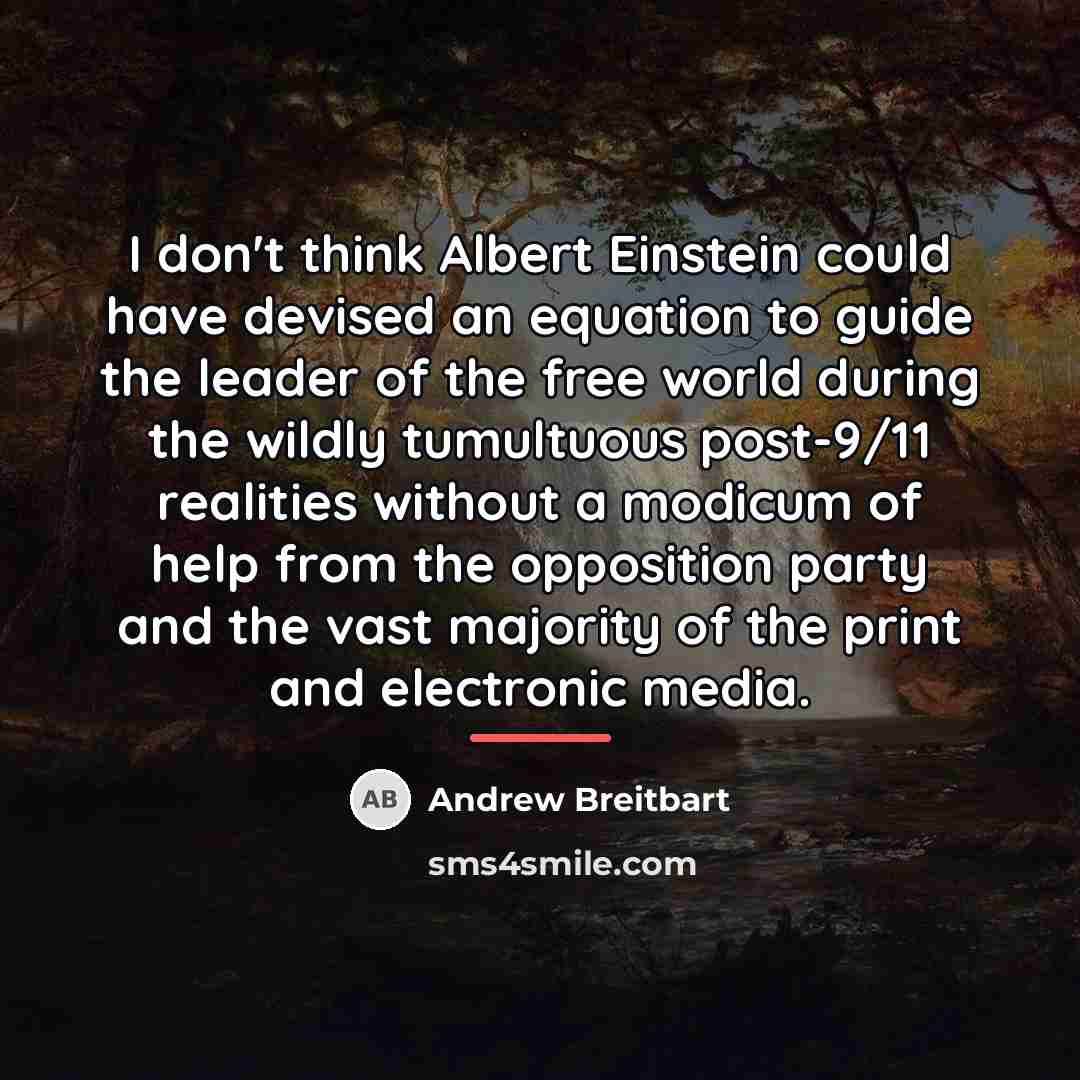 “I don't think Albert Einstein could have devised an equation…” quote by Andrew Breitbart