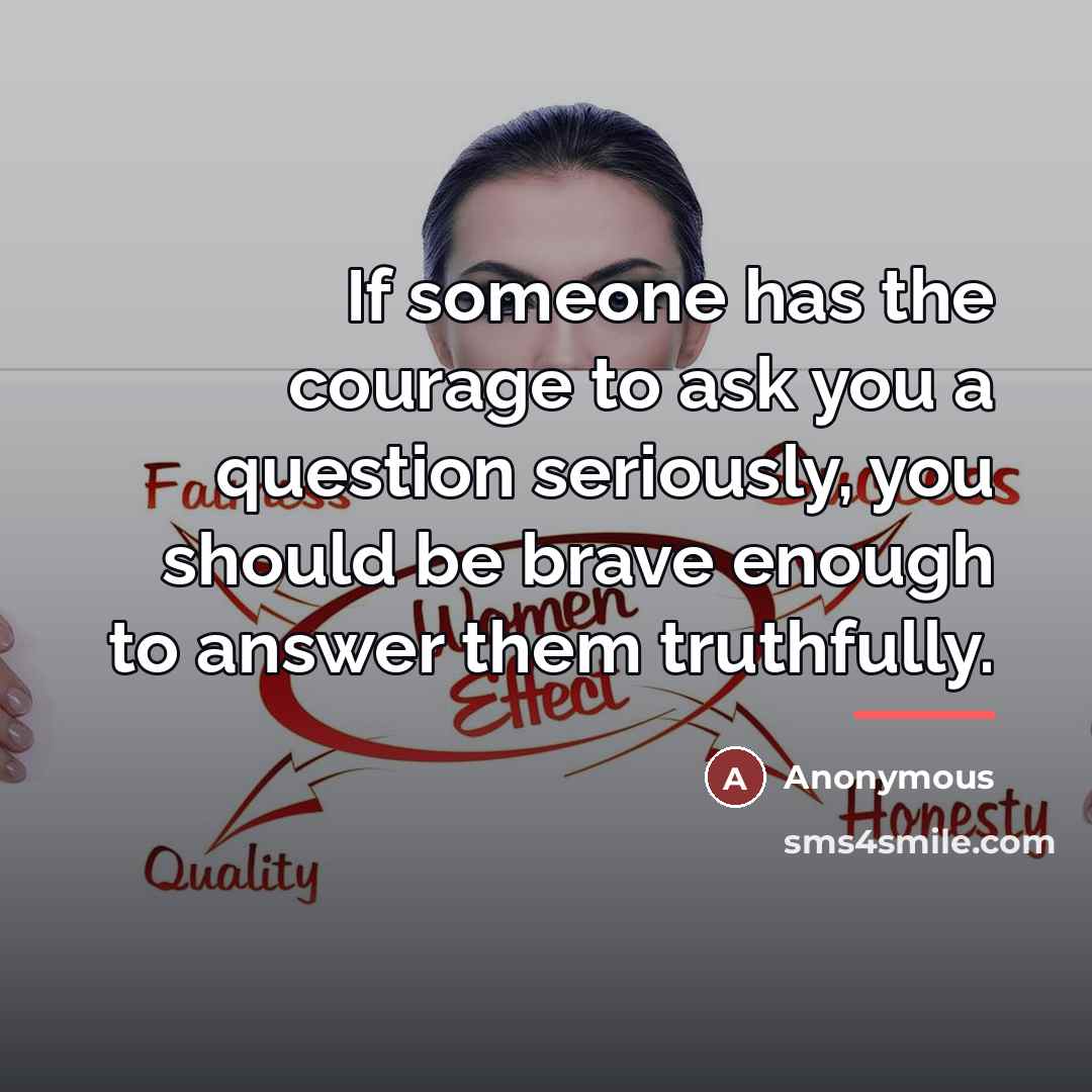 “If someone has the courage to ask you a question…” quote by Anonymous