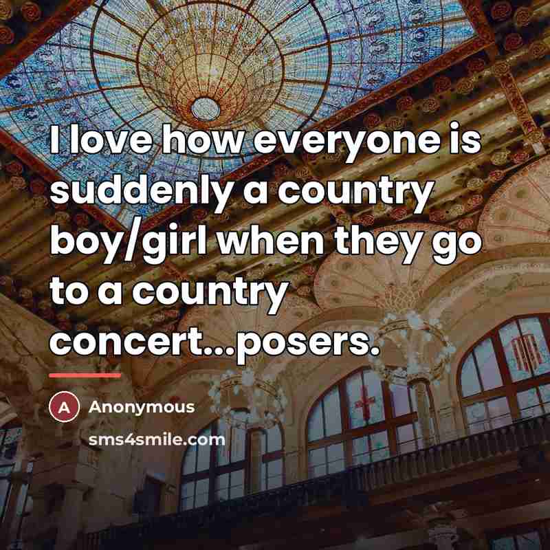 “I love how everyone is suddenly a country boy/girl when…” quote by Anonymous