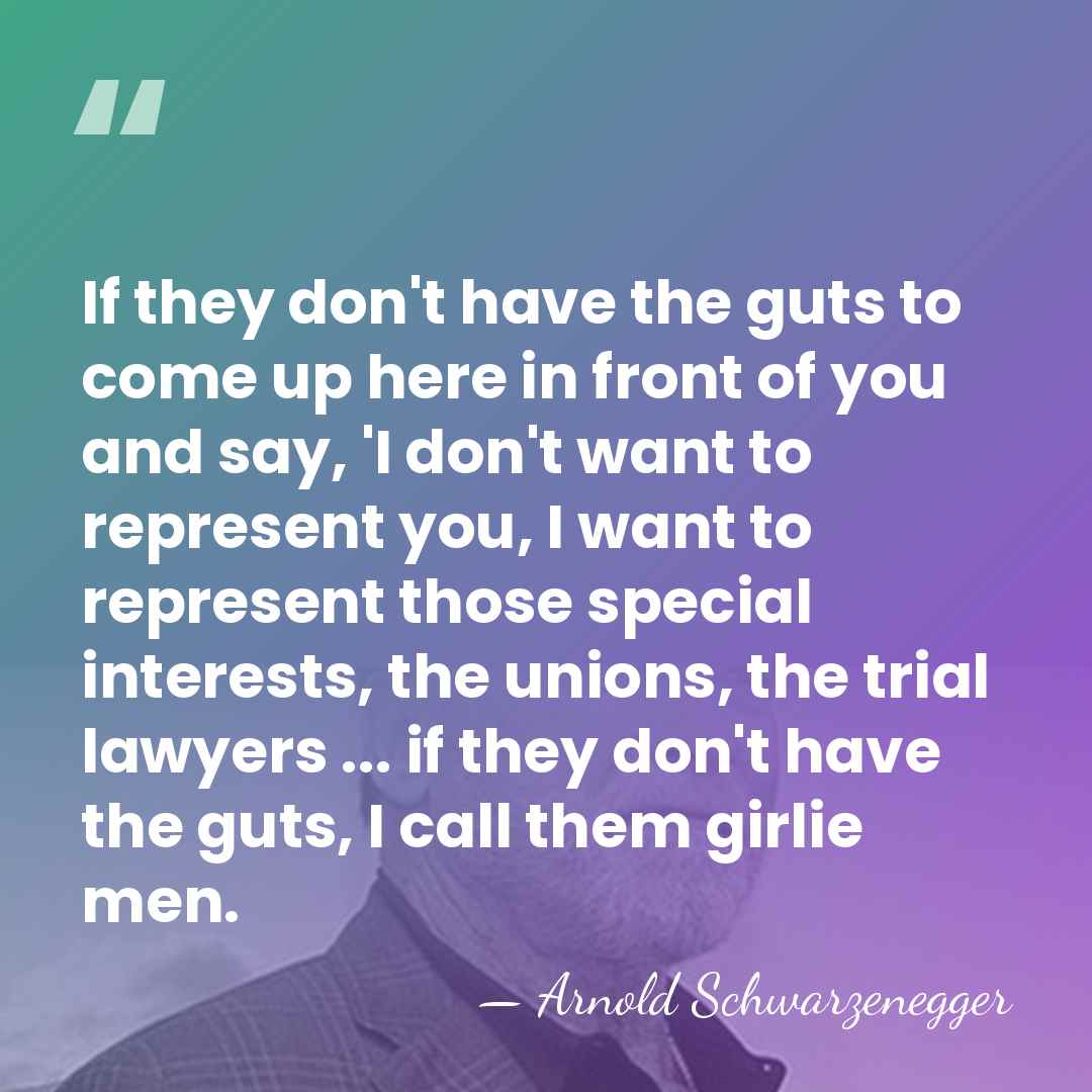 If they don't have the guts to come up here in front&hellip; - Arnold Schwarzenegger