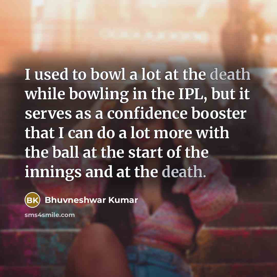 “I used to bowl a lot at the death while…” quote by Bhuvneshwar Kumar