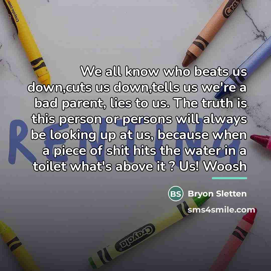 “We all know who beats us down,cuts us down,tells us…” quote by Bryon Sletten
