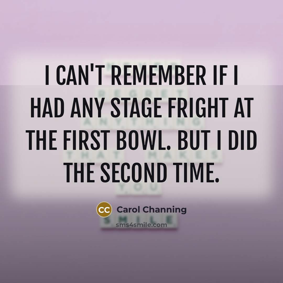 “I can't remember if I had any stage fright at…” quote by Carol Channing