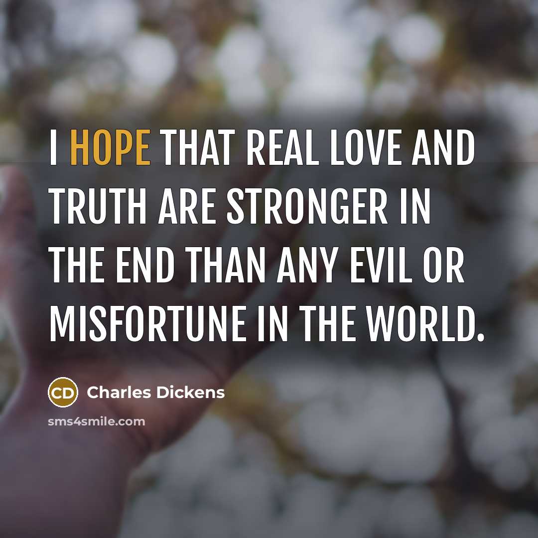 “I hope that real love and truth are stronger in…” quote by Charles Dickens