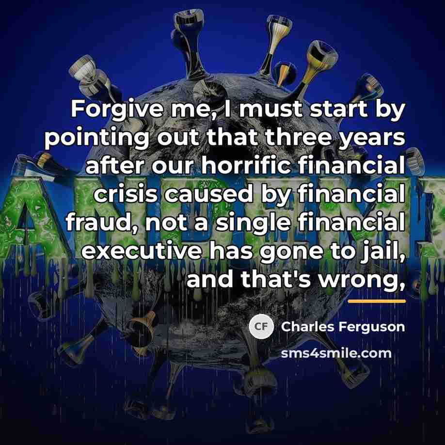 “Forgive me, I must start by pointing out that three…” quote by Charles Ferguson