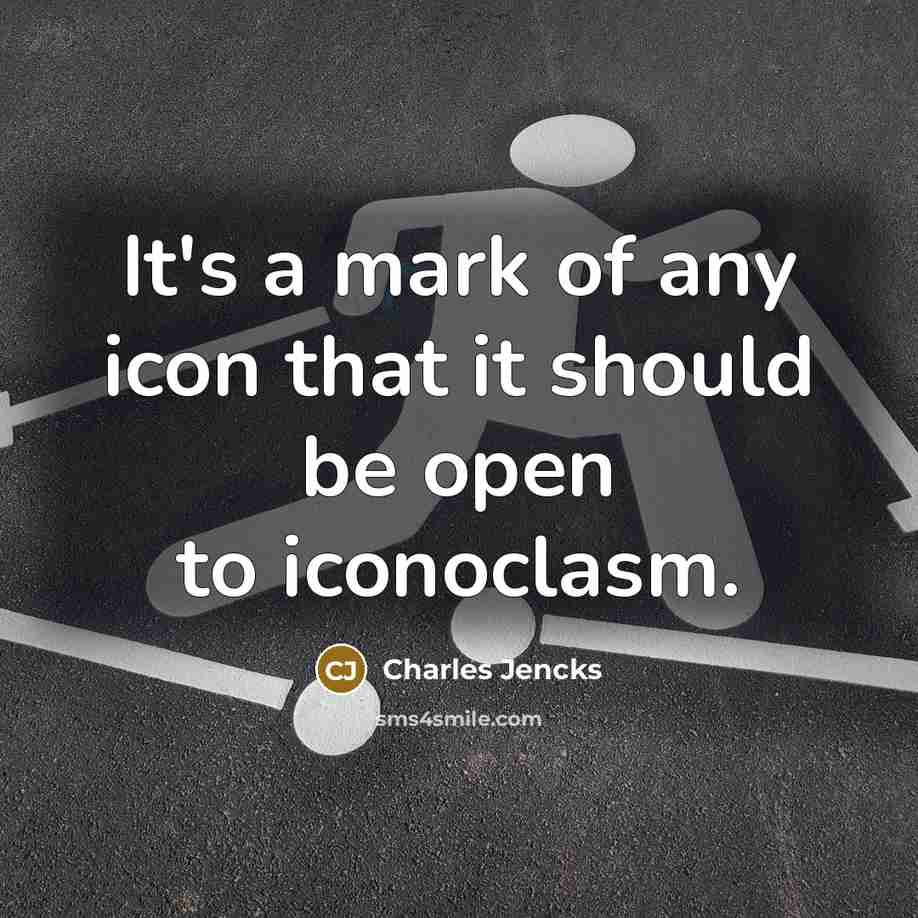 “It's a mark of any icon that it should be…” quote by Charles Jencks
