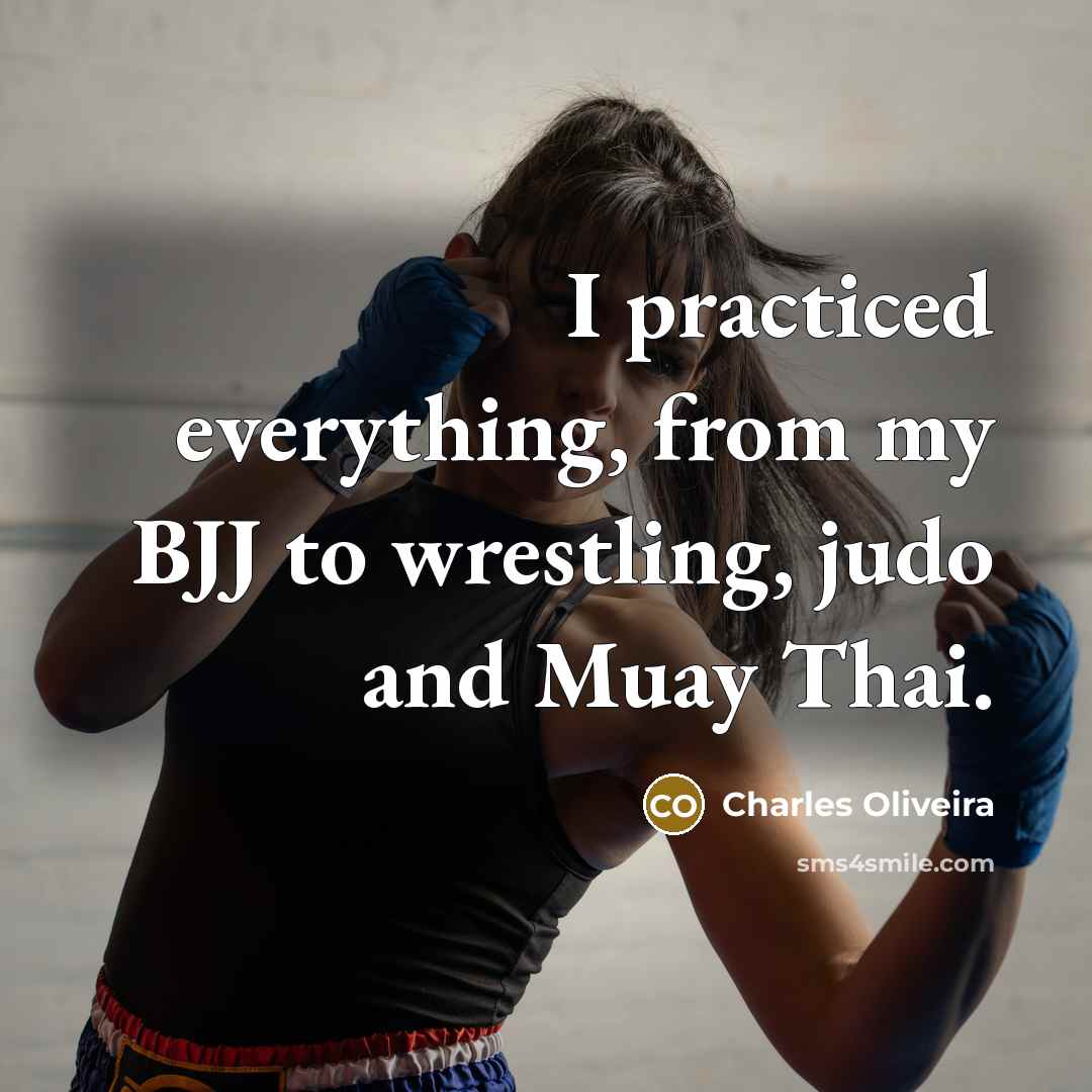 “I practiced everything, from my BJJ to wrestling, judo and…” quote by Charles Oliveira