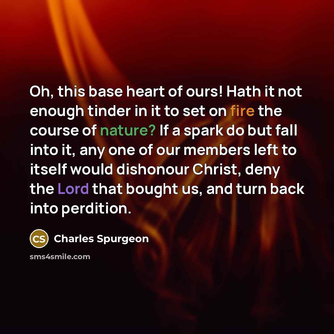 “Oh, this base heart of ours! Hath it not enough…” quote by Charles Spurgeon