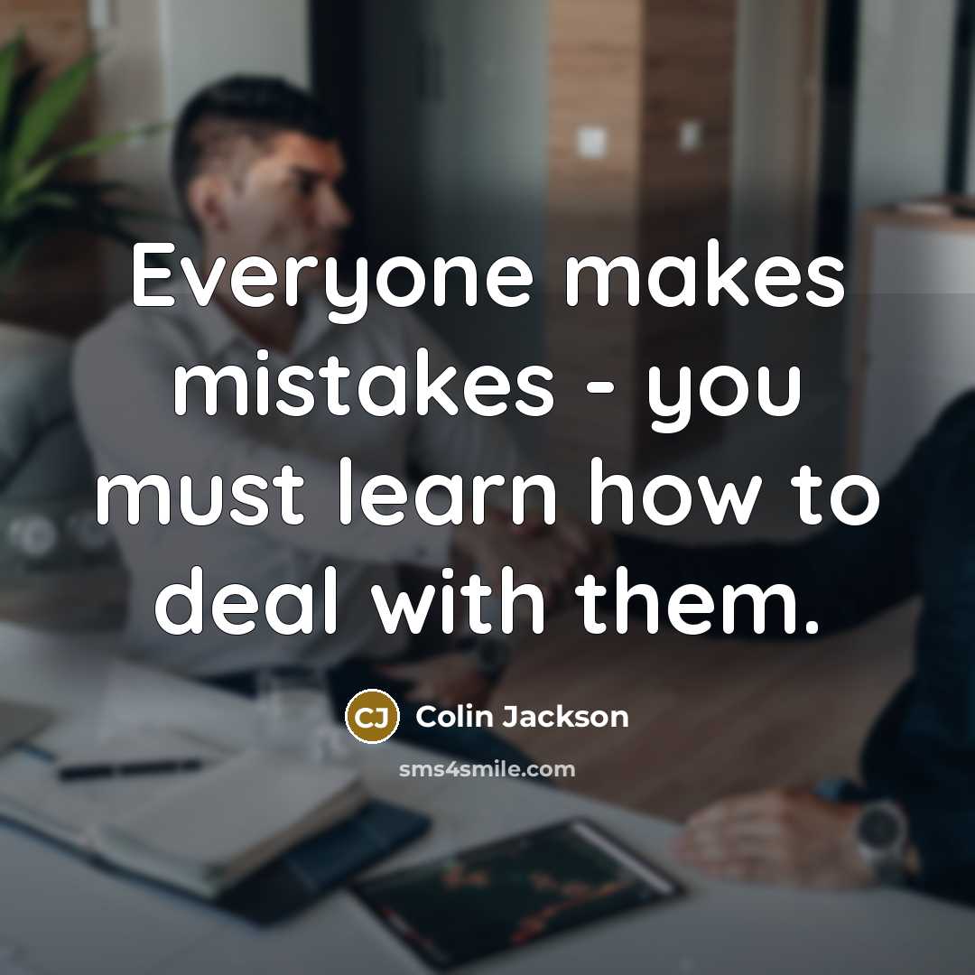 “Everyone makes mistakes - you must learn how to deal…” quote by Colin Jackson