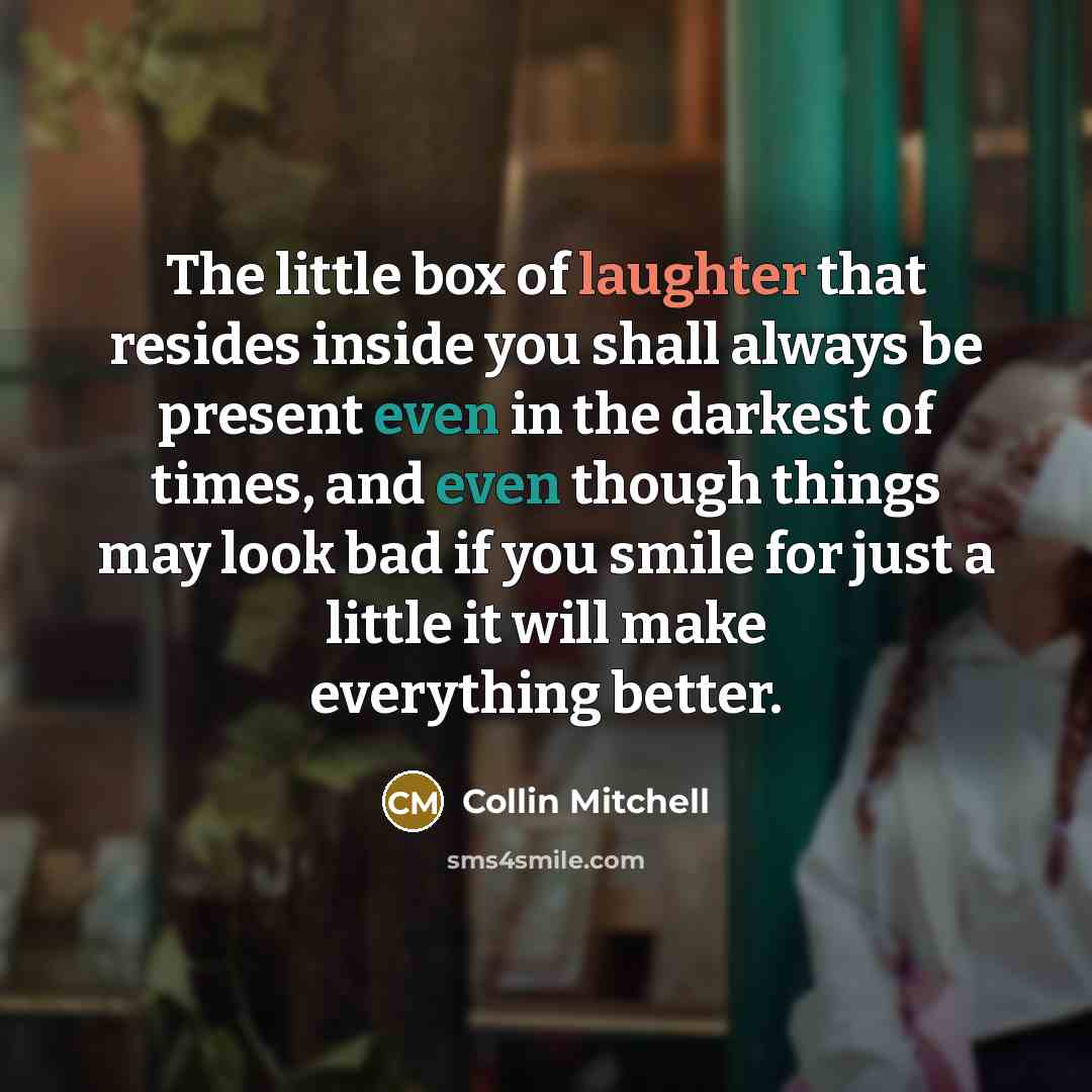 “The little box of laughter that resides inside you shall…” quote by Collin Mitchell