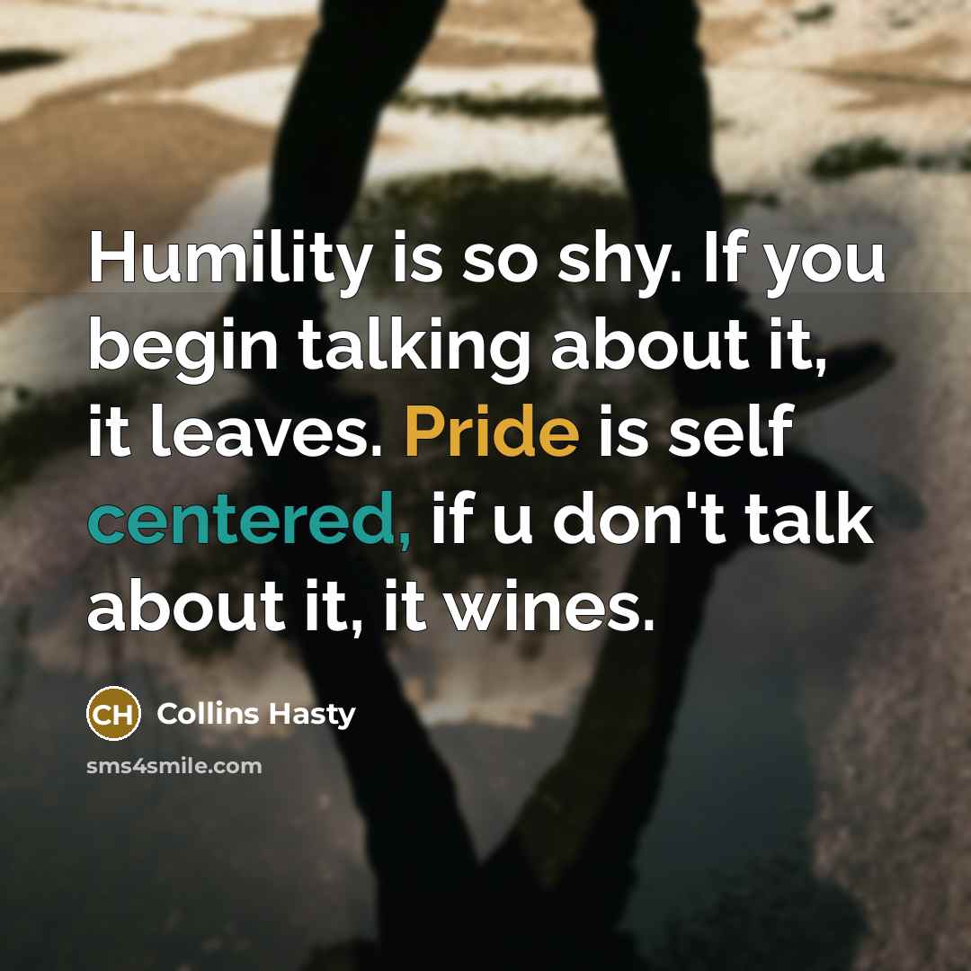 “Humility is so shy. If you begin talking about it,…” quote by Collins Hasty