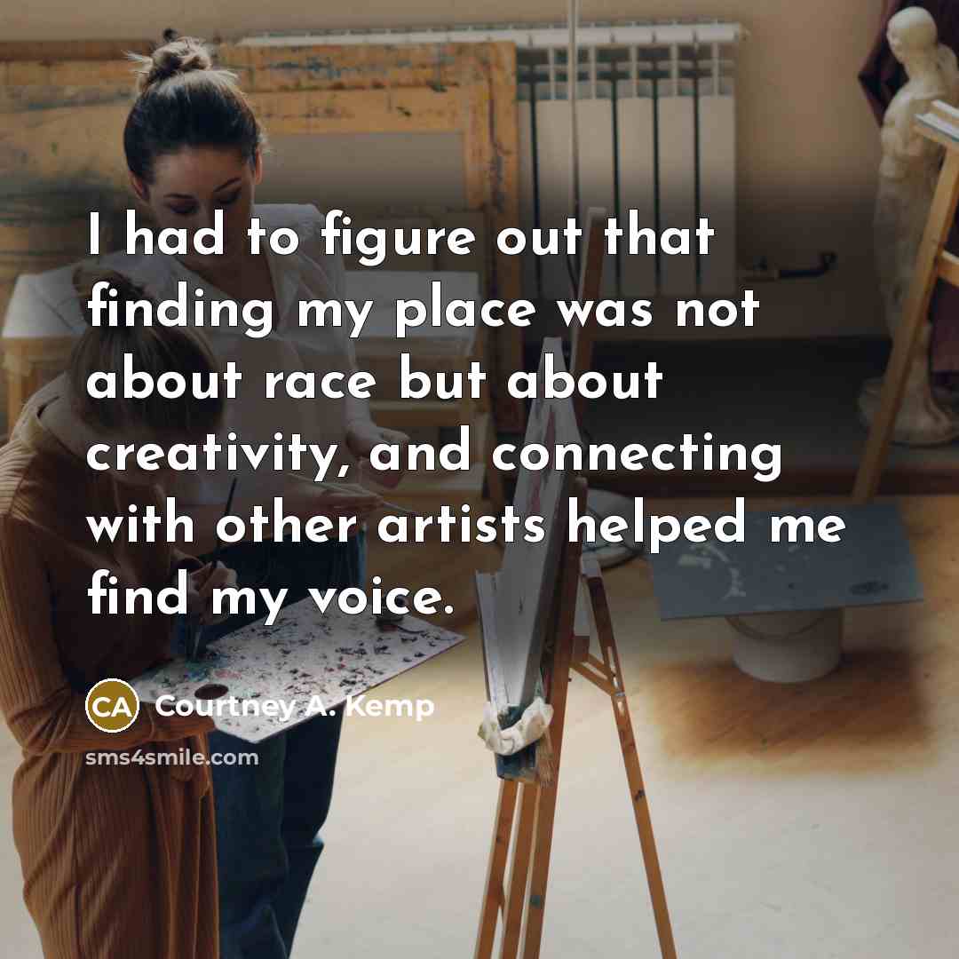 “I had to figure out that finding my place was…” quote by Courtney A. Kemp