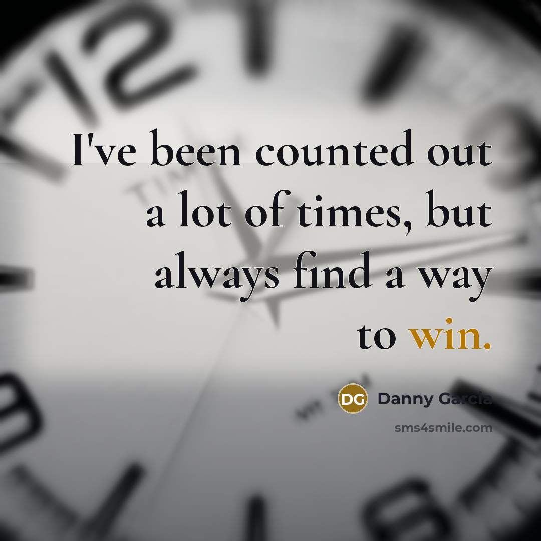 “I've been counted out a lot of times, but always…” quote by Danny Garcia