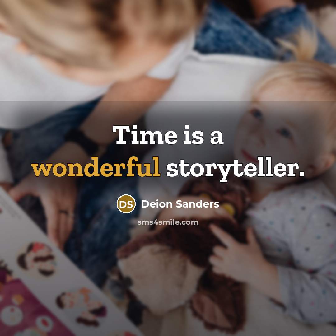“Time is a wonderful storyteller.…” quote by Deion Sanders