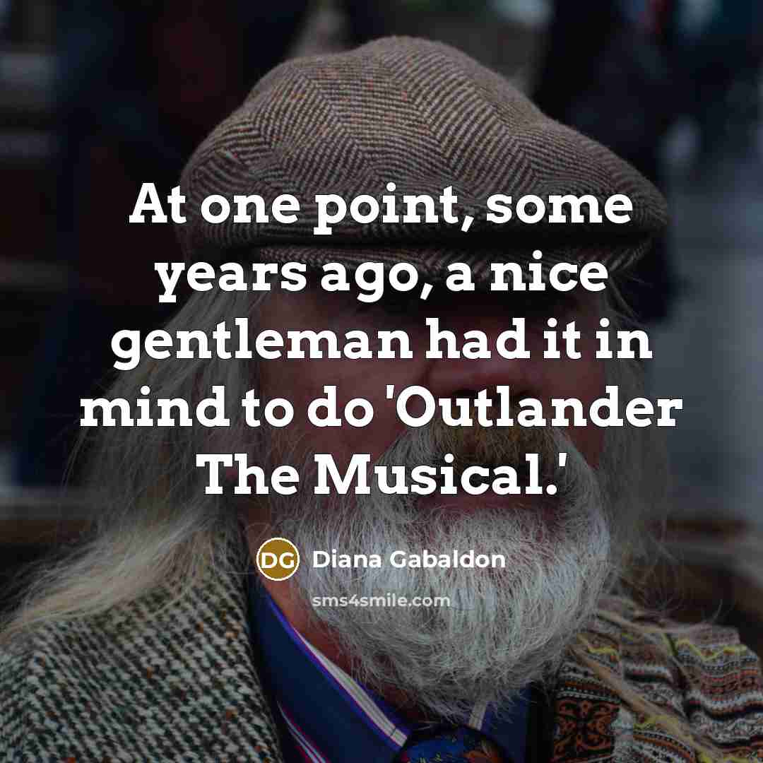 “At one point, some years ago, a nice gentleman had…” quote by Diana Gabaldon