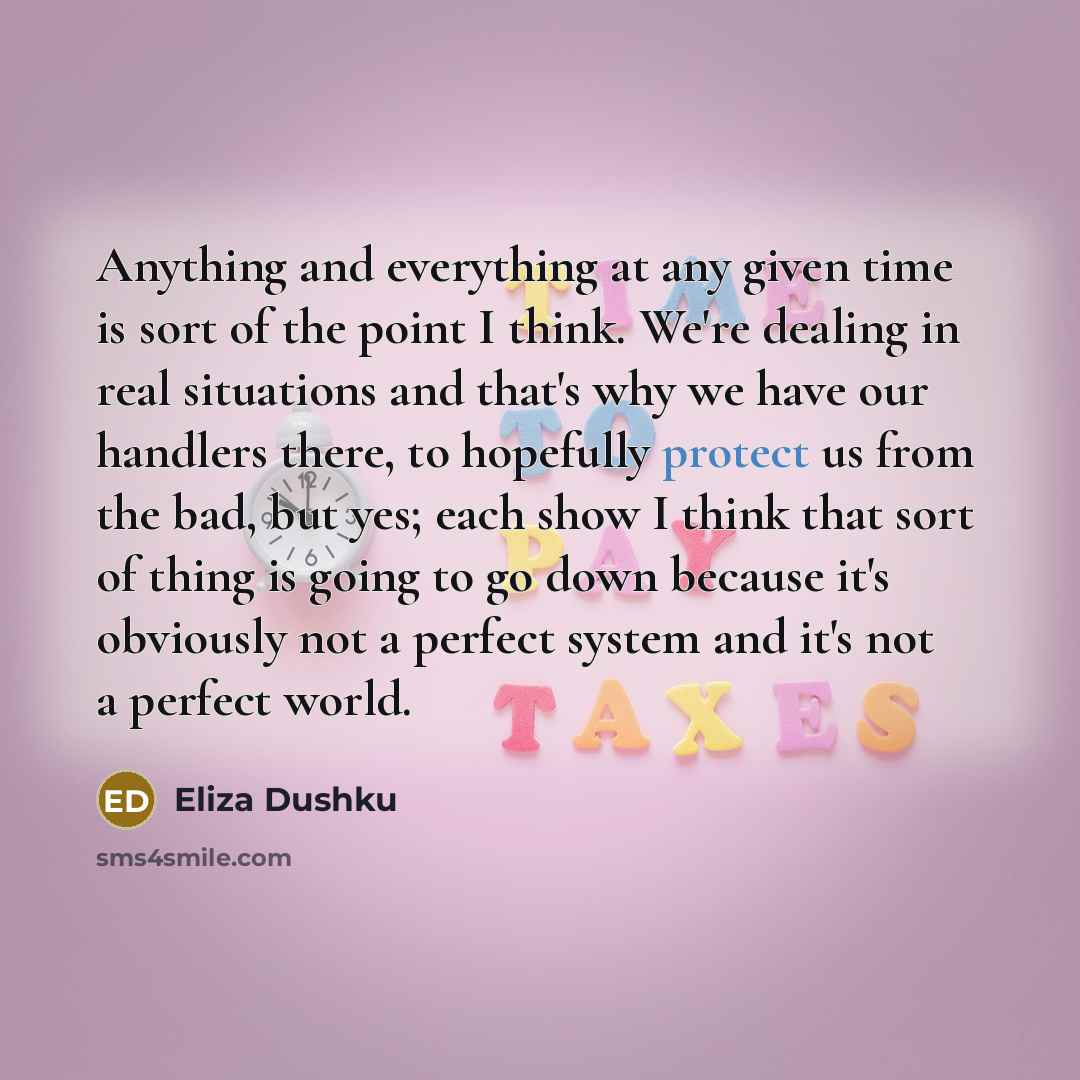 “Anything and everything at any given time is sort of…” quote by Eliza Dushku