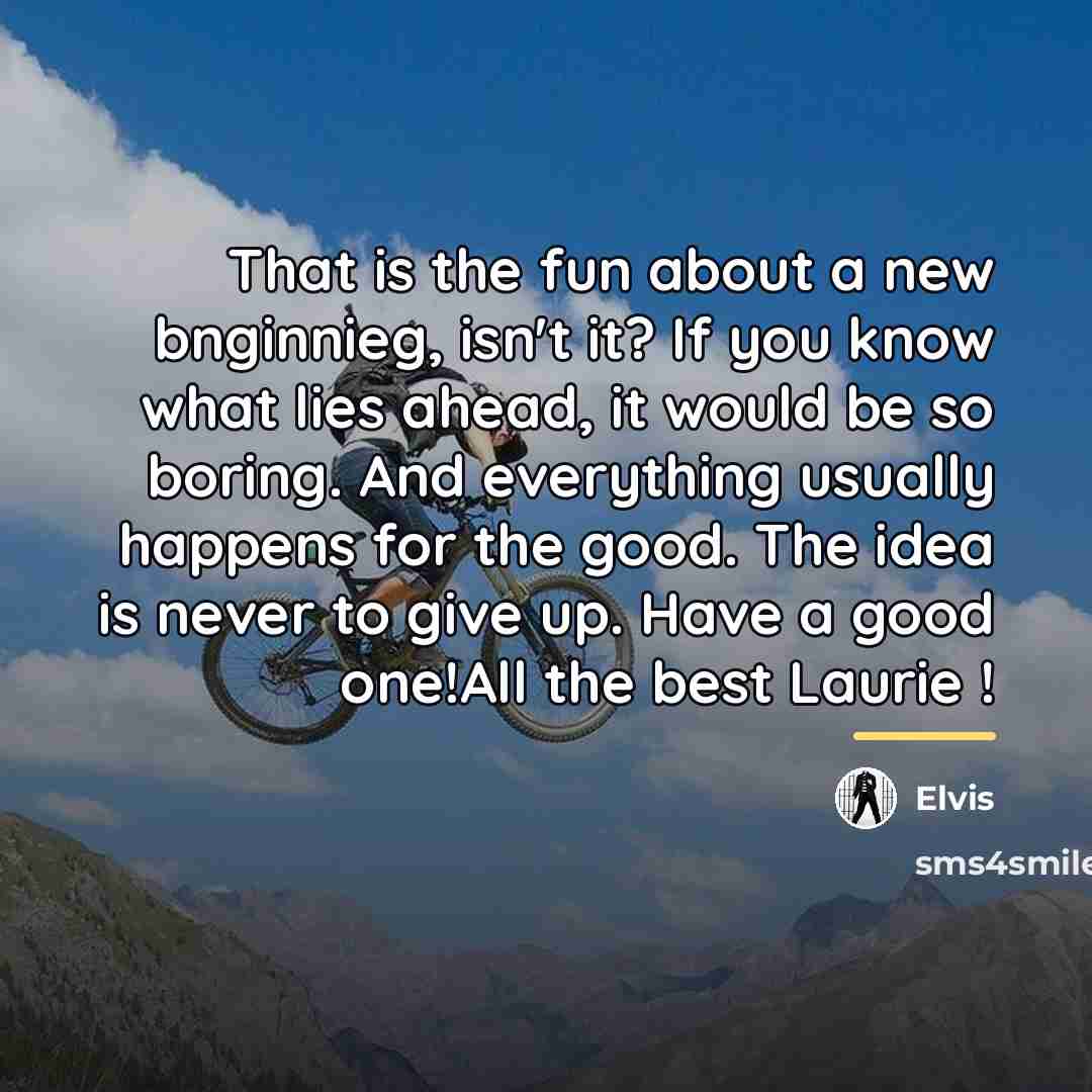 “That is the fun about a new bnginnieg, isn't it?…” quote by Elvis