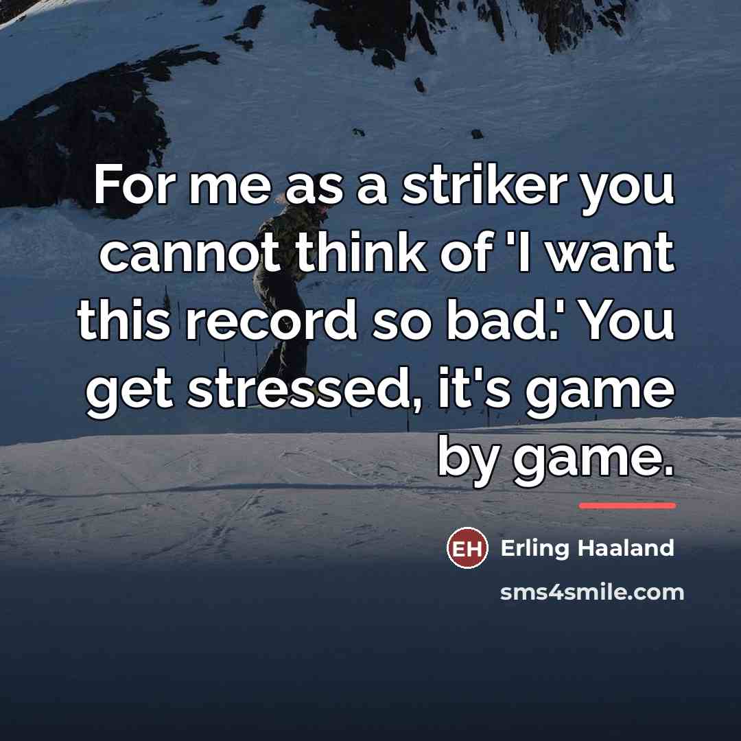 “For me as a striker you cannot think of 'I…” quote by Erling Haaland